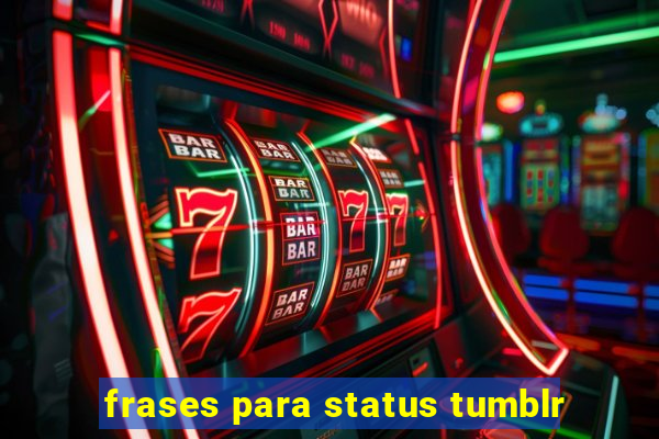 frases para status tumblr