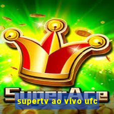 supertv ao vivo ufc