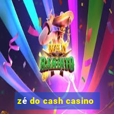 zé do cash casino