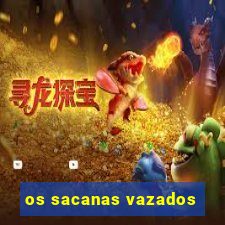 os sacanas vazados