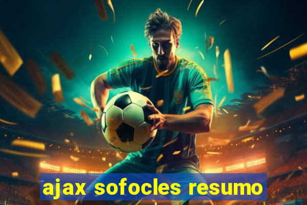 ajax sofocles resumo