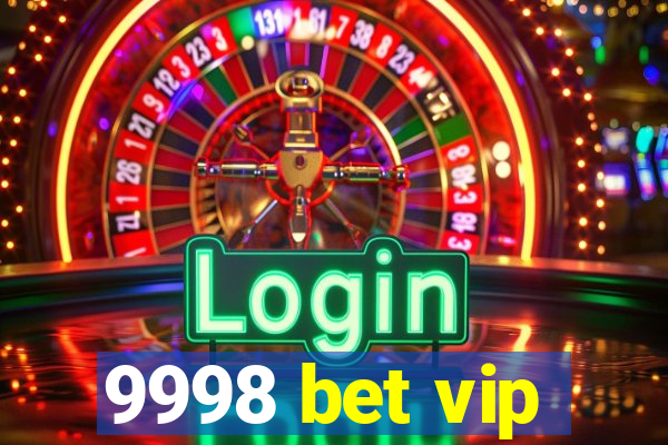 9998 bet vip