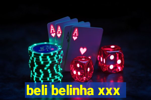 beli belinha xxx