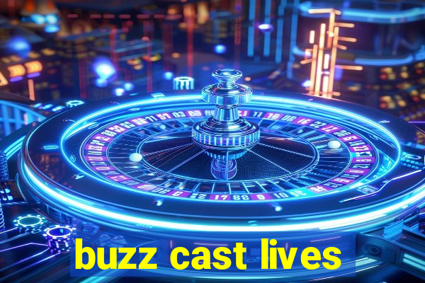 buzz cast lives