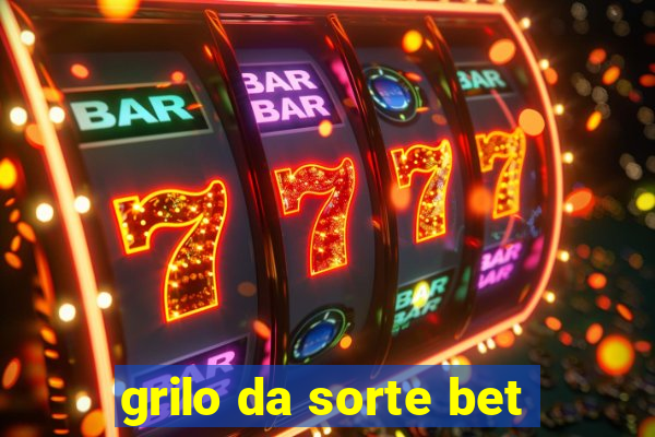 grilo da sorte bet