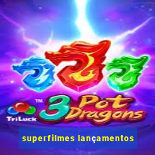 superfilmes lançamentos