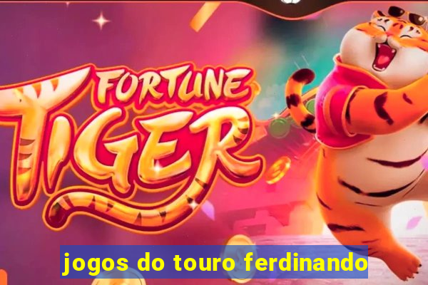 jogos do touro ferdinando