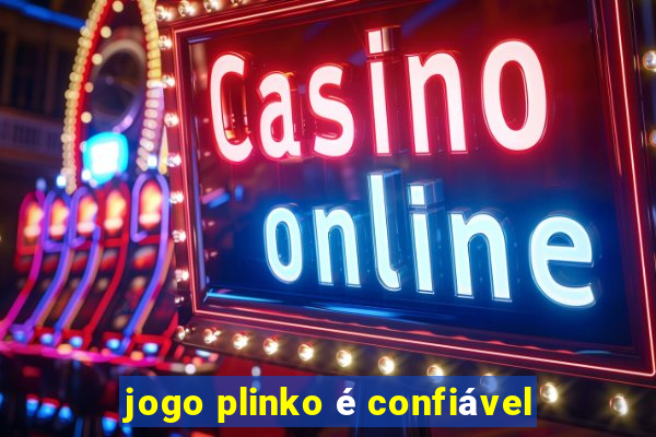 jogo plinko é confiável