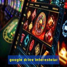 google drive interestelar