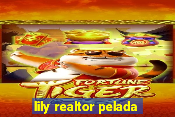 lily realtor pelada