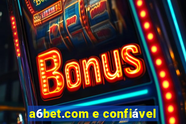 a6bet.com e confiável