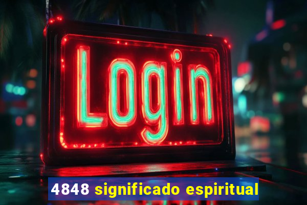 4848 significado espiritual