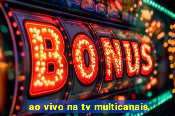 ao vivo na tv multicanais