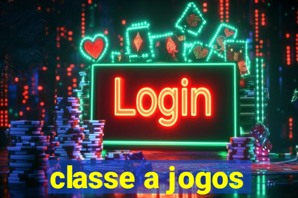 classe a jogos