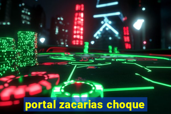 portal zacarias choque