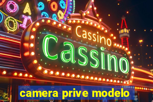 camera prive modelo