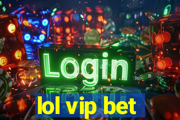 lol vip bet