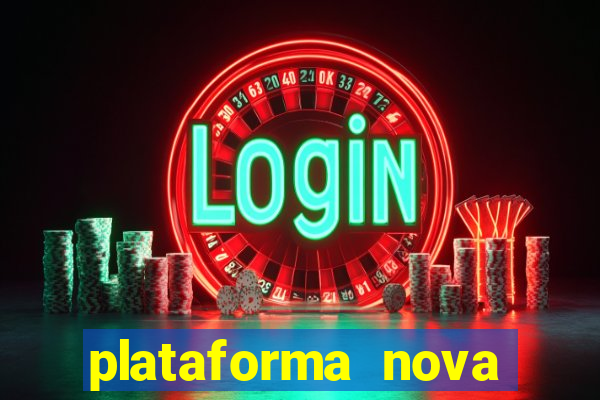 plataforma nova pagando hoje