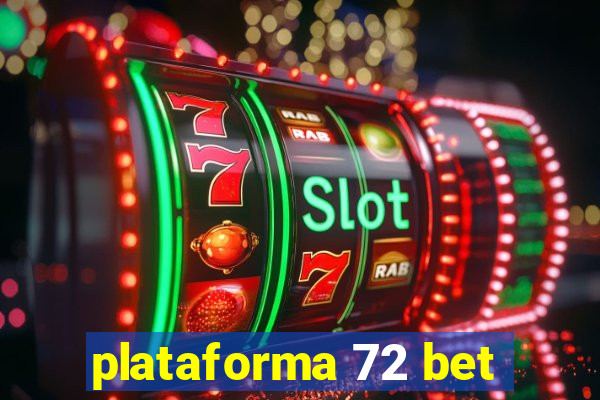 plataforma 72 bet