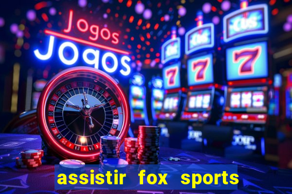 assistir fox sports 2 ao vivo