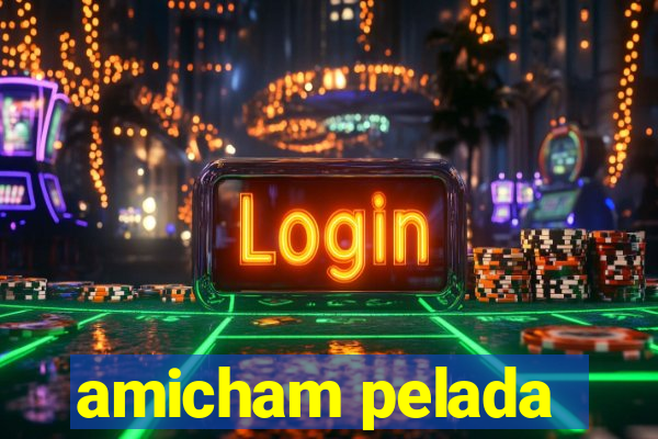 amicham pelada