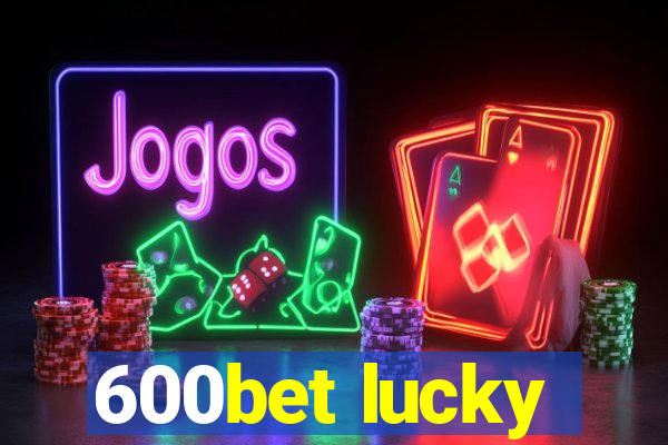 600bet lucky