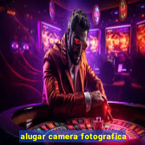 alugar camera fotografica