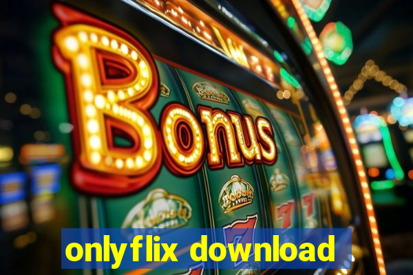 onlyflix download