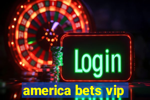 america bets vip