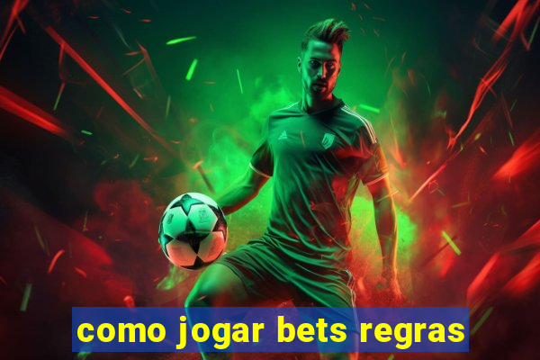 como jogar bets regras