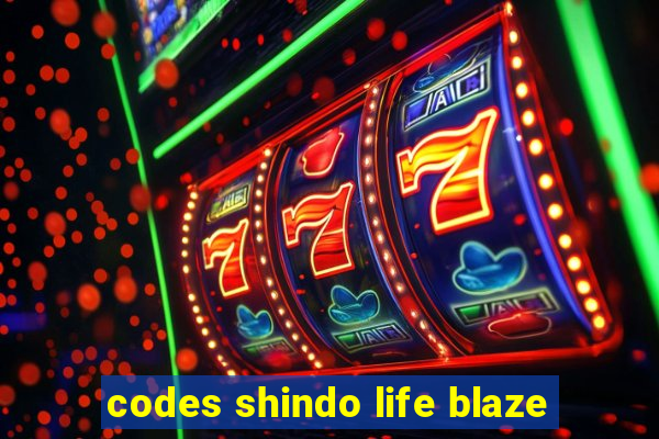 codes shindo life blaze