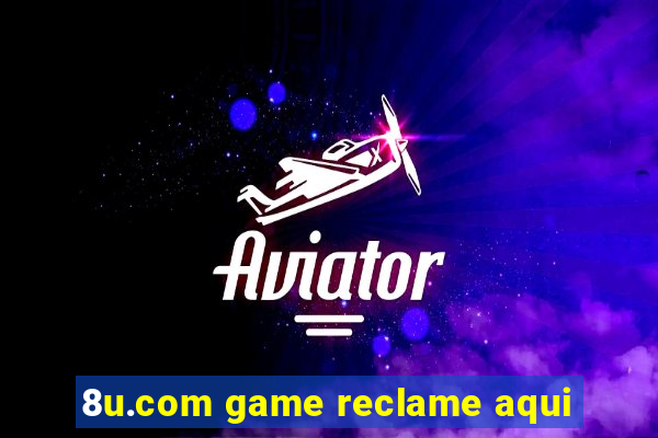 8u.com game reclame aqui