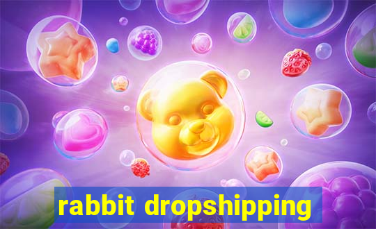 rabbit dropshipping