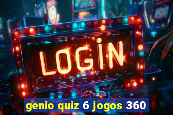 genio quiz 6 jogos 360