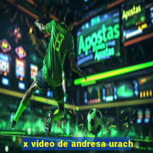 x video de andresa urach