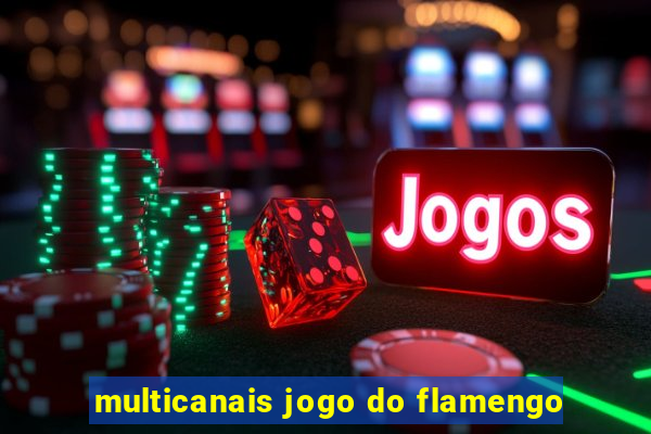 multicanais jogo do flamengo