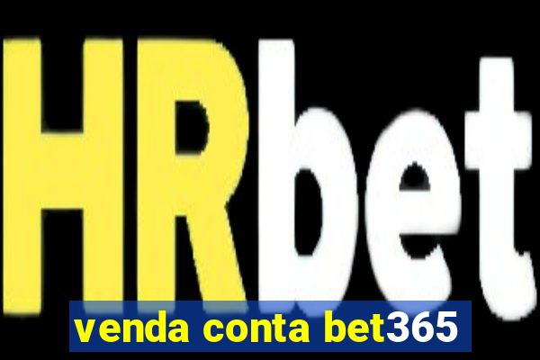 venda conta bet365