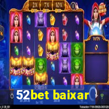 52bet baixar