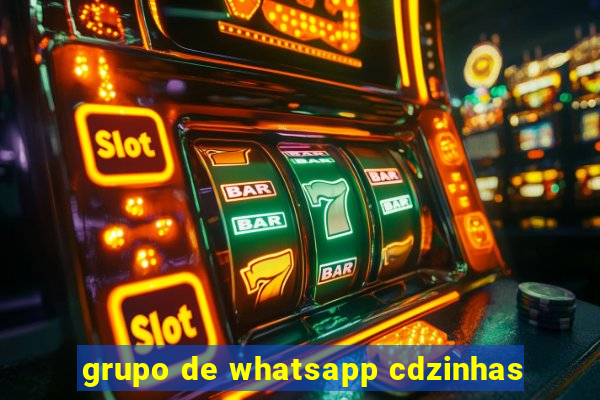 grupo de whatsapp cdzinhas