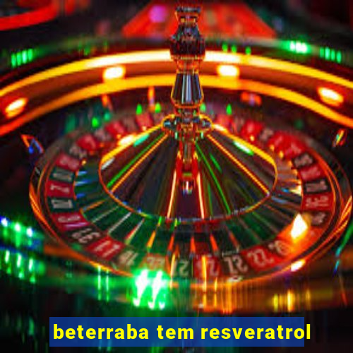 beterraba tem resveratrol