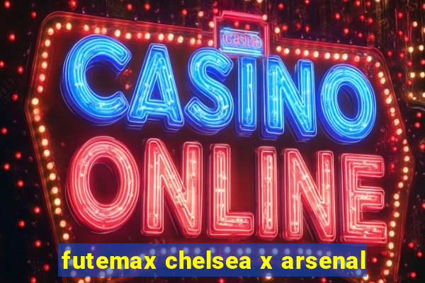 futemax chelsea x arsenal