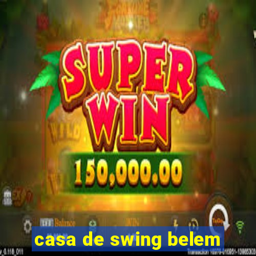 casa de swing belem