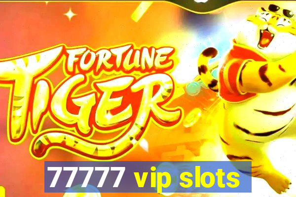 77777 vip slots