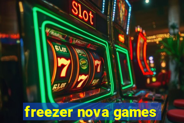 freezer nova games