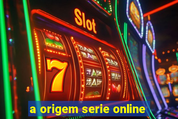 a origem serie online