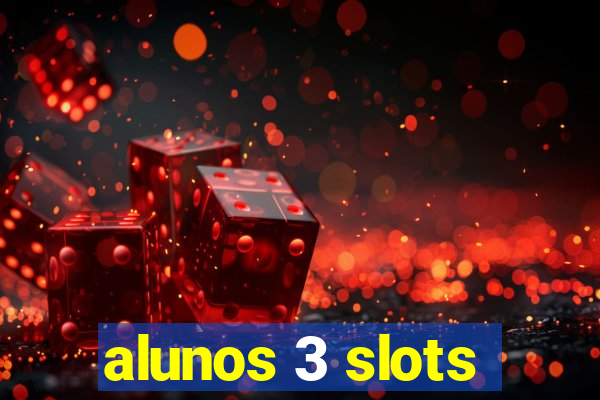 alunos 3 slots