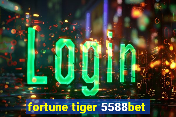 fortune tiger 5588bet