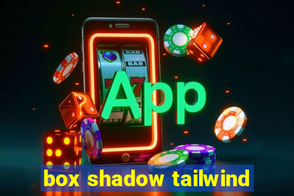 box shadow tailwind