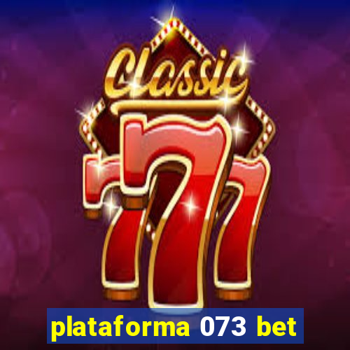 plataforma 073 bet