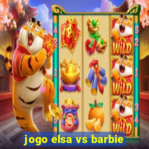 jogo elsa vs barbie